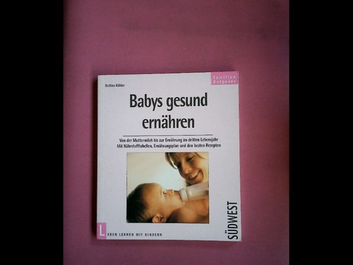 Babys gesund ernähren bettina - ernähren,