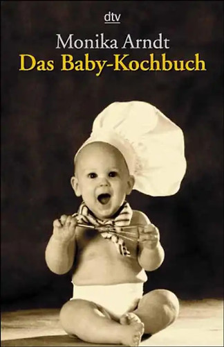 Das baby kochbuch - baby-kochbuch., gesunde