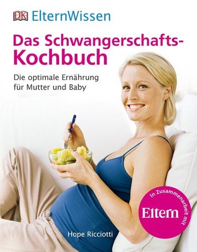 Das schwangerschafts kochbuch - das, schwangerschafts-kochbuch